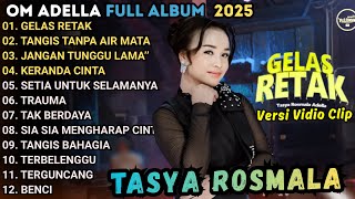Download lagu GELAS RETAK - TASYA ROSMALA ADELLA - OM ADELLA TERBARU 2025 mp3 Download lagu GELAS RETAK - TASYA ROSMALA ADELLA - OM ADELLA TERBARU 2025 mp3