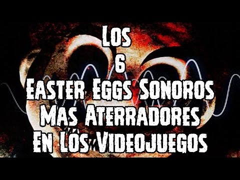 TOP 6: Los 6 Easter Eggs Sonoros Mas Aterradores En Los VideoJuegos