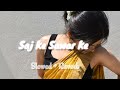 Saj Ke Sawar Ke Bhojpuri Khesari Lal Yadav Kajal Raghwani Slowed Reverb Moupatra7162