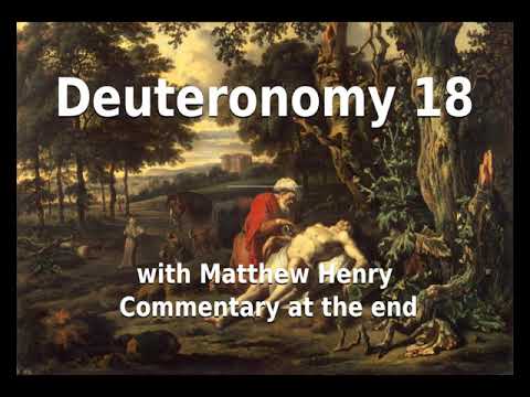 📖🕯 Holy Bible - Deuteronomy 18 with Matthew Henry Commentary at the end.