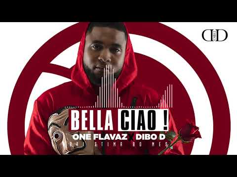 ONE Flavaz x Dibo D - Bella Ciao [OFFICIAL AUDIO]