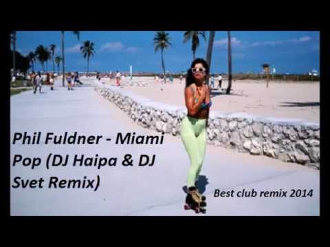 Phil Fuldner   Miami Pop DJ Haipa & DJ Svet Remix