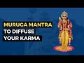 Muruga Mantra To Diffuse Your Karma | Dr. Pillai | Chanting | Miracles | Money | Health | Relations
