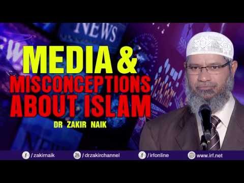 MEDIA & MISCONCEPTIONS ABOUT ISLAM BY DR ZAKIR NAIK