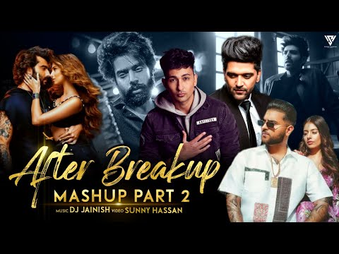 After Breakup Mashup Part 2 |Ft.Arijit Singh | Zack Knight | Karan Aujla | DJ Jainish & Sunny Hassan