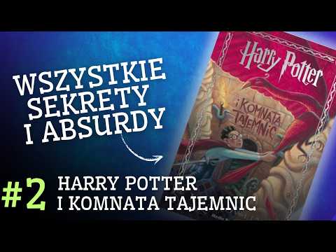 Sekrety, analizy, teorie - ROZDZIAŁ PO ROZDZIALE - Harry Potter i Komnata Tajemnic