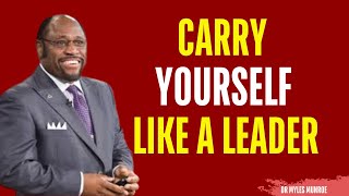 How to Carry Yourself Like a Leader Without Saying a Word | Myles Munroe Motivation