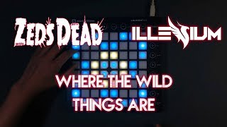 Zeds Dead x Illenium - Where The Wild Things Are//Launchpad Cover