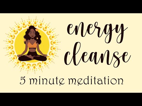 Energy Cleanse 5 minute meditation