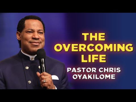 The Overcoming Life | Pastor Chris Oyakilome