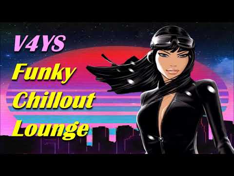 Chillout Mix 2019 - V4YS Funky Vibes Lounge Music Guestmix