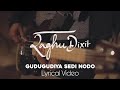 ಗುಡುಗುಡಿಯ ಸೇದಿ ನೋಡೋ | Gudugudiya Sedi Nodo Kannada Lyrical Video | Raghu Dixit | Kannada lyrics