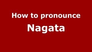 How to pronounce Nagata