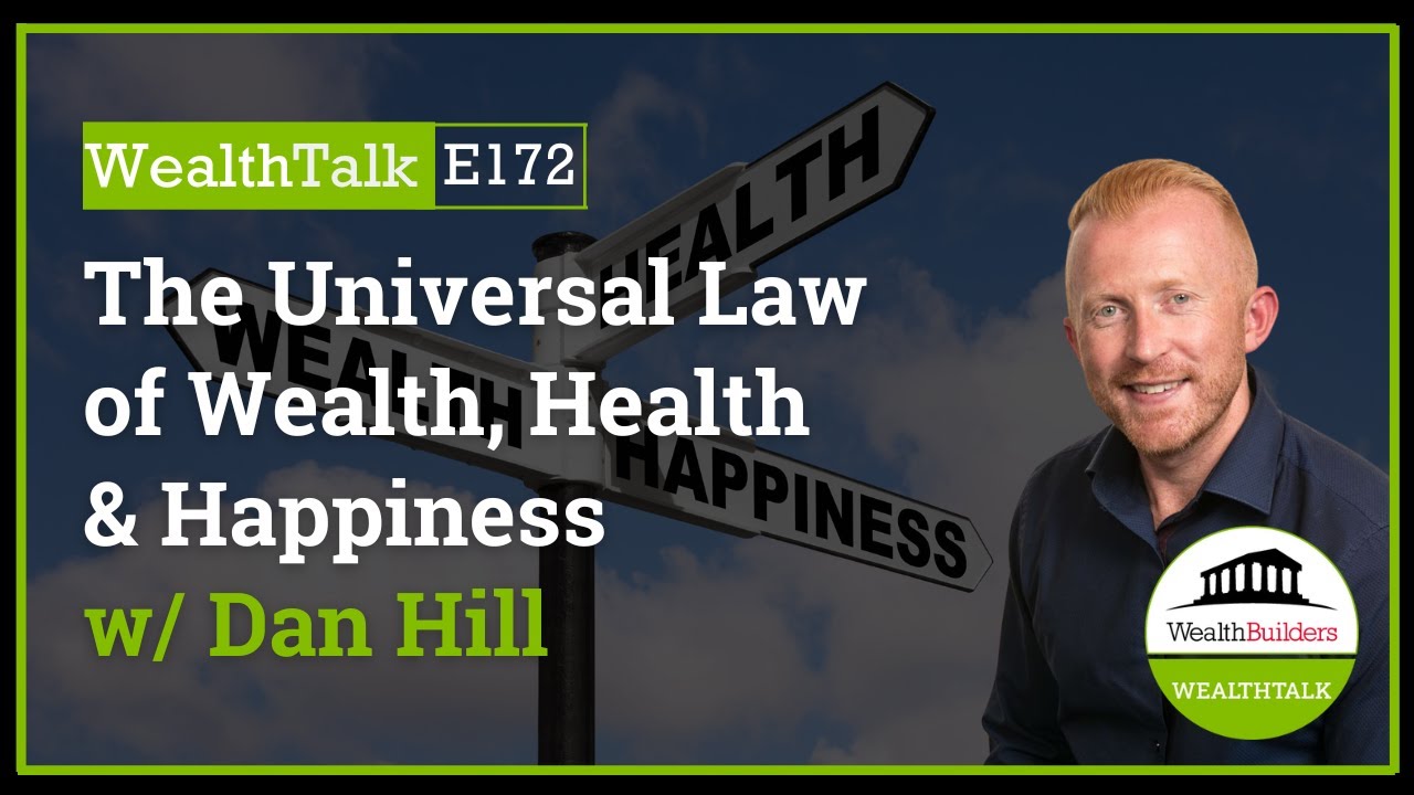 The Universal Law of Wealth Health & Happiness w/ Dan Hill | WealthBuilders -SSAS Pension