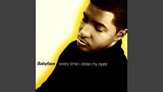 Babyface - Every Time I Close My Eyes (Remastered) [Audio HQ]