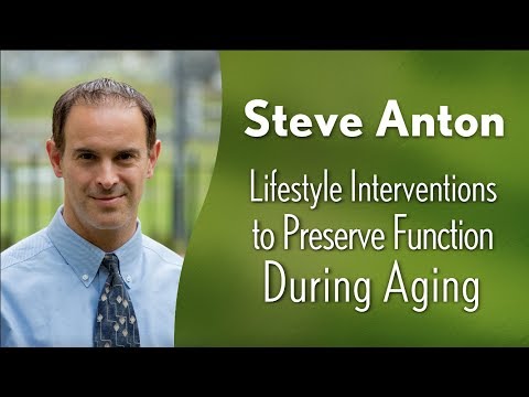 Steve Anton - Lifestyle Interventions to Preserve Function During Aging