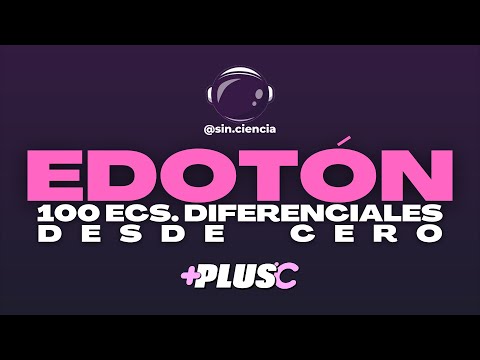 ECS. DIFERENCIALES DESDE CERO 🚀 100 EDOs con Sin Ciencia | Edotón
