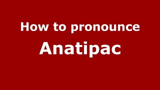 How to pronounce Anatipac