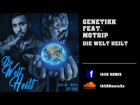 Genetikk feat. MoTrip - Die Welt Heilt Remix 2023 - JACK REMIX