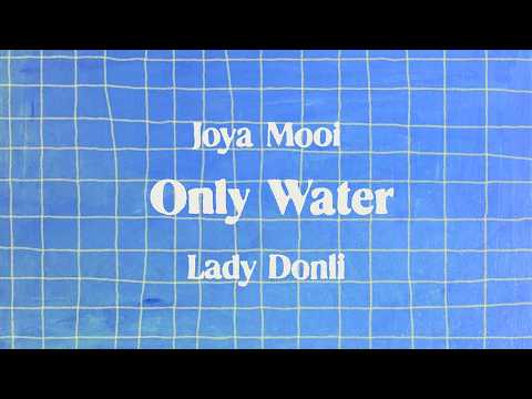 Joya Mooi - Only Water (Feat. Lady Donli)