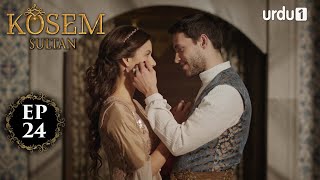 Kosem Sultan  Episode 24  Turkish Drama  Urdu Dubb