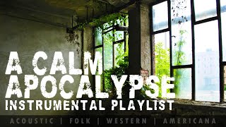 A Calm Apocalypse - Instrumental Playlist (Folk/Western/Americana)