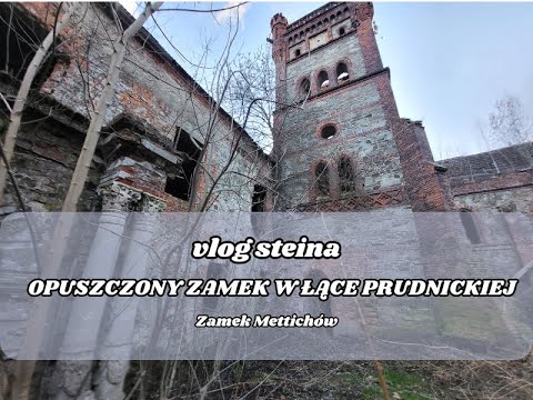 Opuszczony Zamek Mettichow w Lace Prudnickiej - Urbex