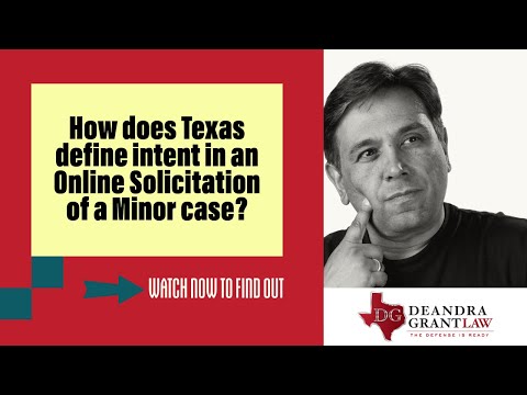 How does Texas define intent in an Online Solicitation of a Minor case? | Call Deandra Grant Law