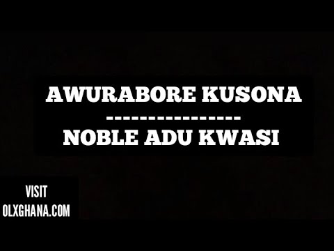 Noble Adu Kwasi - Awurabore Kusona (Audio)