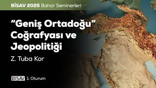 Geniş Ortadoğu Coğrafyası ve Jeopolitiği | 1. Oturum | Zahide Tuba Kor