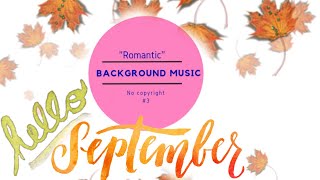 HELLO SEPTEMBER! Free Romantic Background music with motivational quotes