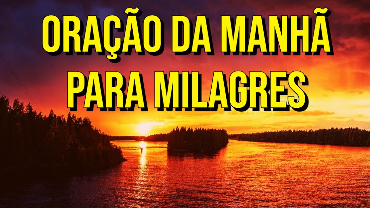 ORAÇÃO DA MANHÃ PARA MILAGRES