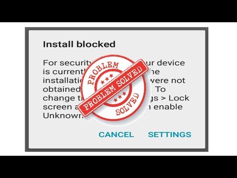 Install blocked: Your android phone is set to block installation of apps / Unblock Setting