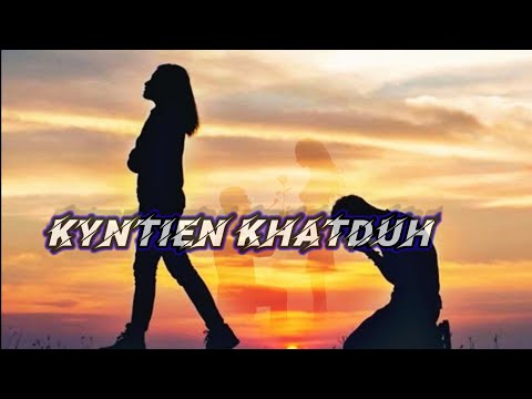 Kyntien Khatduh 💔💔🎶🎶 Pnar song
