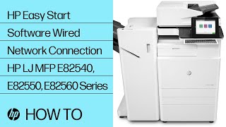 HP Easy Start Software Wired Network Connection HP LaserJet MFP E82540, E82550, E82560 Series