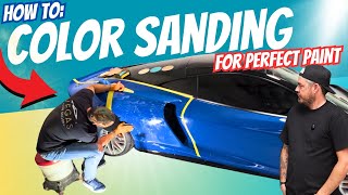 How to: COLOR SANDING FOR PERFECT PAINT | Wet Sand to remove scratches