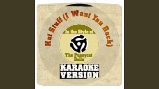 Hot Stuff (I Want You Back) (In the Style of the Pussycat Dolls) (Karaoke Version)