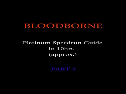 Bloodborne Platinum Trophy Guide Speedrun in 10 hrs Part 3