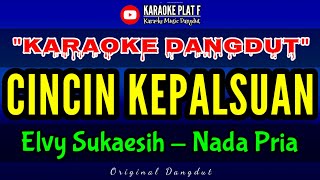 Download lagu CINCIN KEPALSUAN KARAOKE NADA PRIA ELVY SUKAESIH mp3