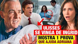 QUEM AMA CUIDA: Ulisses da o Troco em Ingrid e Pilar! Ele entrega 1 PROVA PRA ADRIANA que muda tudo!