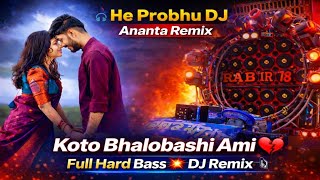 Download lagu Koto Bhalobashi Ami ❤️🔥 | Full Hard Bass DJ Remix 💥 | He Probhu DJ Ananta Remix mp3