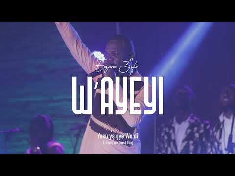 W'ayeyi(Your Praise)- Eugene Zuta [God Factor Album]