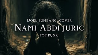 Download lagu 🎵Doel sumbang_Nami Abdi jurig-(cover pop punk)  mp3