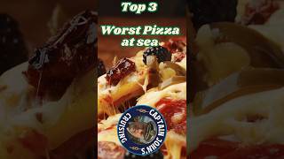 Top 3    Worst Pizza at sea     #cruiseship #cruising#princesscruises  #cruise#pizza