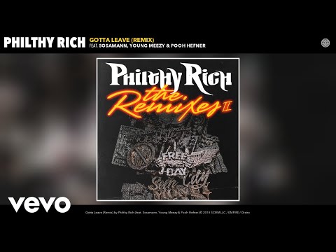 Philthy Rich - Gotta Leave (Remix) (Audio) ft. Sosamann, Young Meezy, Pooh Hefner