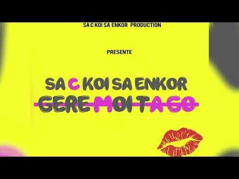SA C KOI SA ENKOR - GERE MOI TA GO (Prod by Dimas)