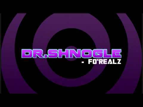 Dr.Shnogle - fo'realz [Willstep]