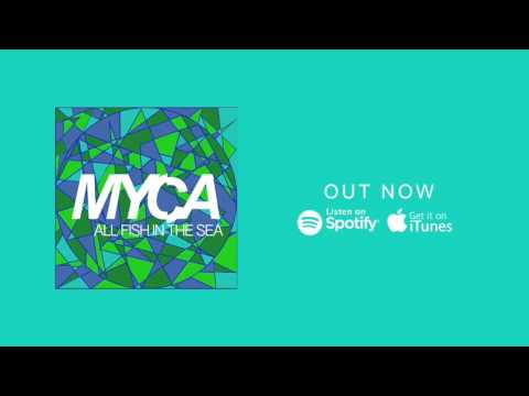 MYCA - All Fish in the Sea [Official Audio]