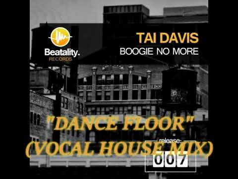 "Dance Floor" (Vocal House Mix) ~Tai Davis