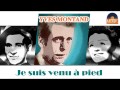 Yves Montand - Je suis venu à pied (HD) Officiel Seniors Musik